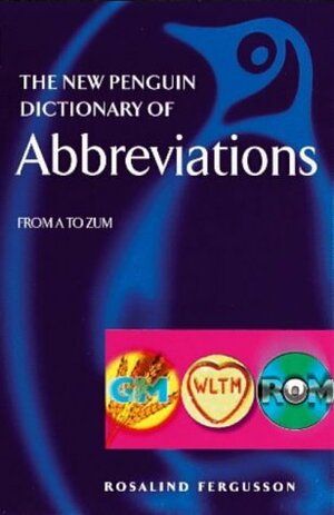 The New Penguin Dictionary of Abbreviations: From A to Zum (Penguin Reference Books) by Rosalind Fergusson