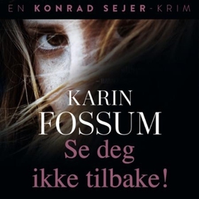 Se deg ikke tilbake! by Karin Fossum