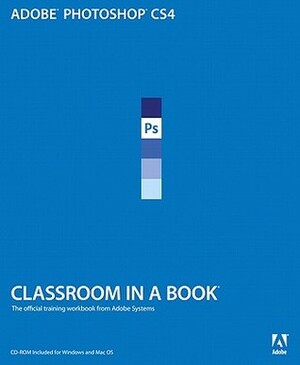 Adobe Photoshop CS4 Classroom in a Book by Adobe Creative Team