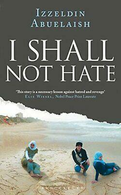 I Shall Not Hate: A Gaza Doctor's Journey by Martina Neradová, Izzeldin Abuelaish