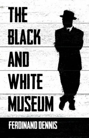 The Black and White Museum by Ferdinand Dennis