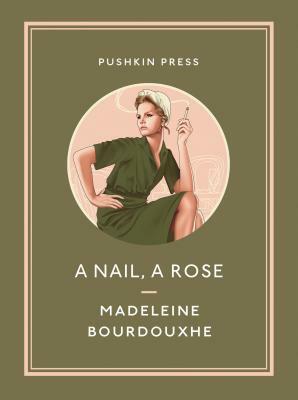 A Nail, a Rose by Madeleine Bourdouxhe