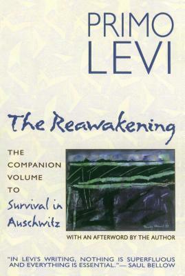 The Reawakening: The Companion Volume to Survival in Auschwitz by Primo Levi