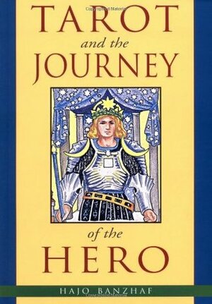 Tarot and the Journey of the Hero by Hajo Banzhaf, Christine M. Grimm, Brigitte Theler