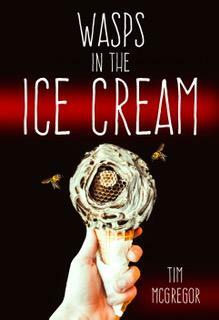 Wasps in the Ice Cream by Tim McGregor