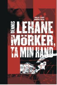 Mörker, ta min hand by Dennis Lehane