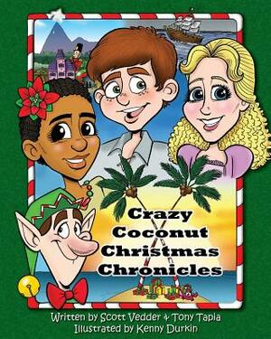 Crazy Coconut Christmas Chronicles by Scott Vedder, Tony Tapia