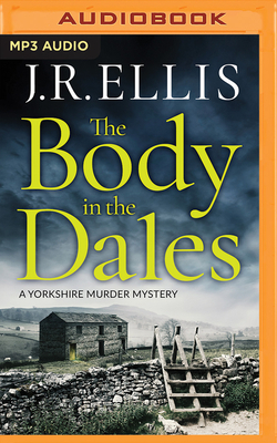 The Body in the Dales by J.R. Ellis
