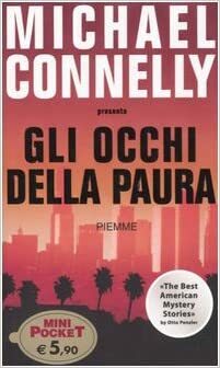 Gli occhi della paura : il meglio dei racconti mystery Americani 2003 by Otto Penzler, Michael Connelly