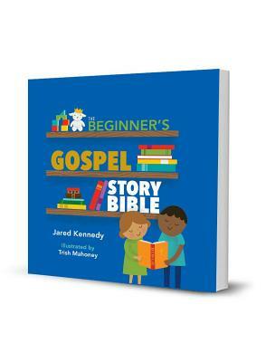 Beginner's Gospel Story Bible by Jared Kennedy