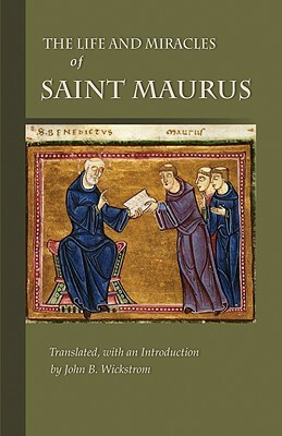 The Life and Miracles of Saint Maurus, Volume 223 by 