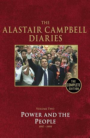 The Alastair Campbell Diaries: Volume Two: Power and the People 1997-1999 by Alastair Campbell, Alastair Campbell