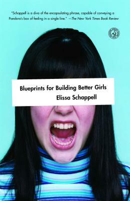Blueprints for Building Better Girls by Elissa Schappell