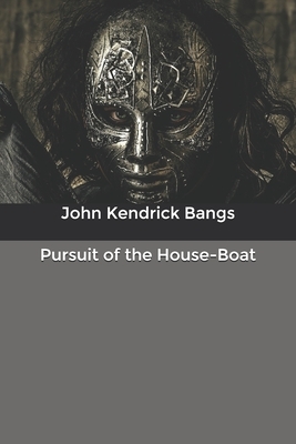 Pursuit of the House-Boat by John Kendrick Bangs