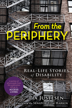 From the Periphery: Real-Life Stories of Disability by Pia Justesen