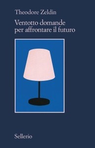 Ventotto domande per affrontare il futuro: Un nuovo modo per ricordare il passato e immaginare l'avvenire by Roberto Serrai, Theodore Zeldin