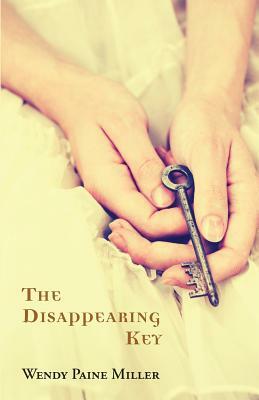 The Disappearing Key by Wendy Paine Miller