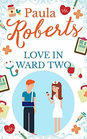 Love in Ward Two by Paula Roberts