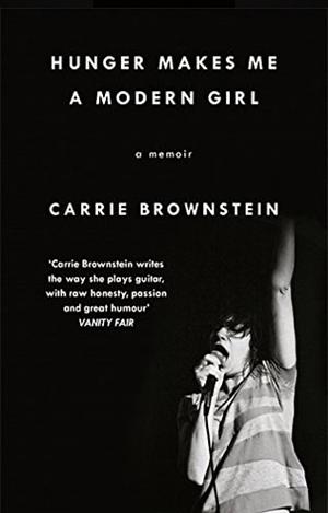 Hunger Makes Me a Modern Girl by Carrie Brownstein