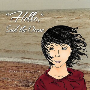 ''Hello, '' Said the Ocean by Venessa Knizley