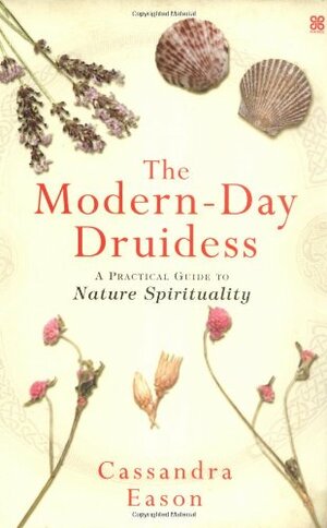 The Modern-day Druidess: A Practical Guide to Nature Spirituality by Cassandra Esaon