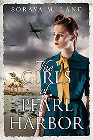 The Girls of Pearl Harbor by Soraya M. Lane