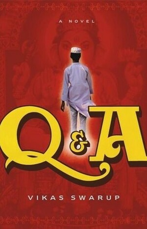 Slumdog Millionaire, Or Q & A / Millioner Iz Trushchob, Ili Vopros Otvet by Vikas Swarup