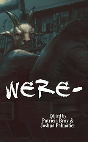 Were- by Mike Barreta, Elizabeth Kite, Anneliese Belmond, Susan Jett, Jean Marie Ward, Faith Hunter, Sarah Brand, Danielle Ackley-McPhail, Ashley McConnell, Patricia Bray, Seanan McGuire, Joshua Palmatier, Phyllis Ames, Katharine Kerr, Eliora Smith, Gini Koch, David B. Coe, April Steenburgh