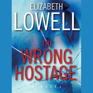 The Wrong Hostage by Elizabeth Lowell