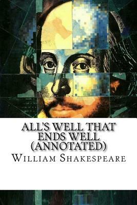 All's Well That Ends Well (Annotated) by William Shakespeare