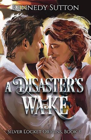 A Disaster's Wake by Kennedy Sutton