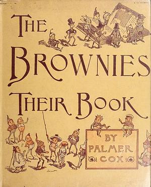The Brownies: Their Book by Palmer Cox