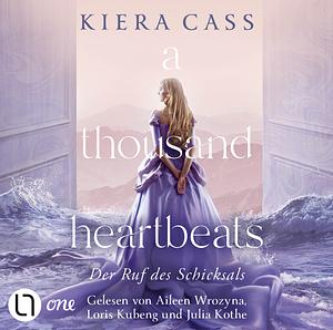 A Thousand Heartbeats - Der Ruf des Schicksals by Kiera Cass