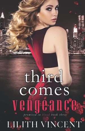 Third Comes Vengeance  by Lilith Vincent