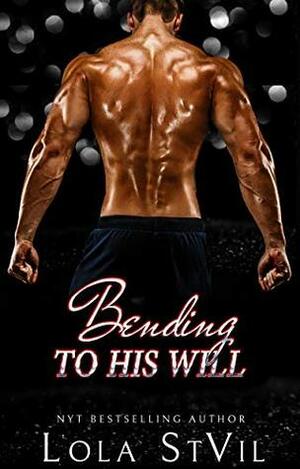 Bending To His Will by Lola St. Vil