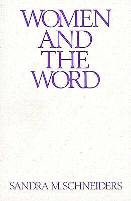 Women and the Word: The Gender of God in the New Testament and the Spirituality of Women by Sandra M. Schneiders