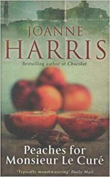 Peaches for Monsieur le Curé by Joanne Harris