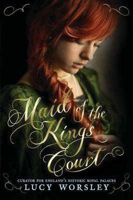 Maid of the King's Court by Lucy Worsley