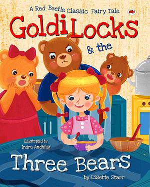 Goldilocks and the Three Bears by Indra Andhika, Lisette Starr