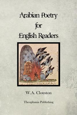 Arabian Poetry for English Readers by W. A. Clouston