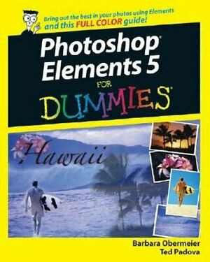 Photoshop Elements 5 for Dummies by Ted Padova, Barbara Obermeier