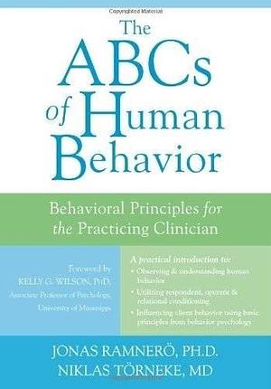 ABCs of Human Behavior: Behavioral Principles for the Practicing Clinician by Jonas Ramnerö, Jonas Ramnerö, Niklas Törneke