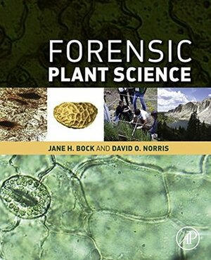 Forensic Plant Science by David O. Norris, Jane H. Bock