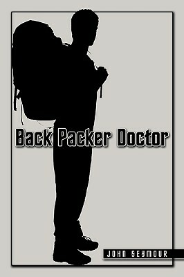 Back Packer Doctor by John Seymour