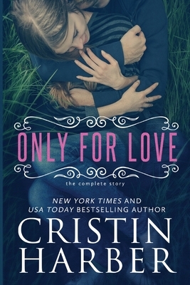 Only for Love by Cristin Harber