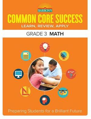 Common Core Success Grade 3 Math: Preparing Students for a Brilliant Future by Barron's Educational Series