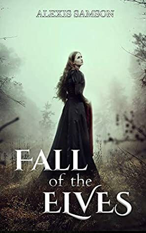 Fall of the Elves by Alexis Samson