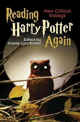 Reading Harry Potter Again: New Critical Essays by Giselle Liza Anatol