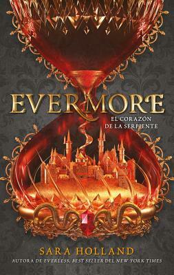 Evermore: El corazón de la serpiente by Sara Holland