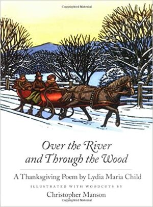 Over the River and Through the Wood: A Thanksgiving Poem by Lydia Maria Child